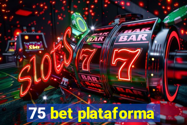 75 bet plataforma